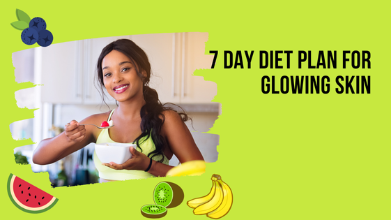 7 day diet plan for glowing skin